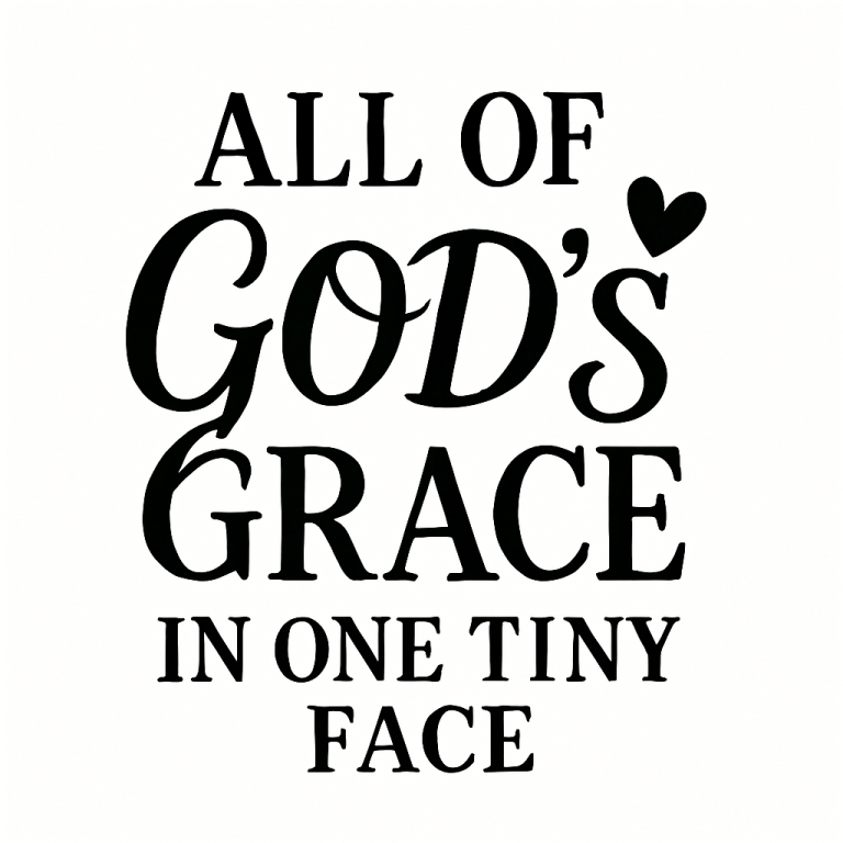 All Of God's Grace In One Tiny Face Svg, Png, Eps, Pdf Files, All Of Gods Grace In One Tiny Face, Baby Quotes, Newborn Saying