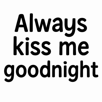 Always Kiss Me Goodnight SVG, Home svg, dxf and png instant download, Bedroom SVG, Kiss Me Goodnight svg, wood sign svg, Home sign svg
