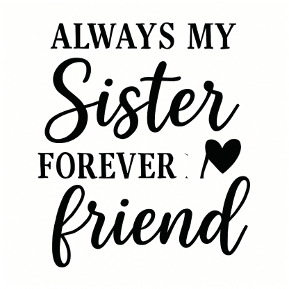 Always My Sister Forever My Friend Svg Png Eps Pdf Files, Sisters Svg, Sisters Shirt Svg, Sisters Friends Svg, Sister Svg Files