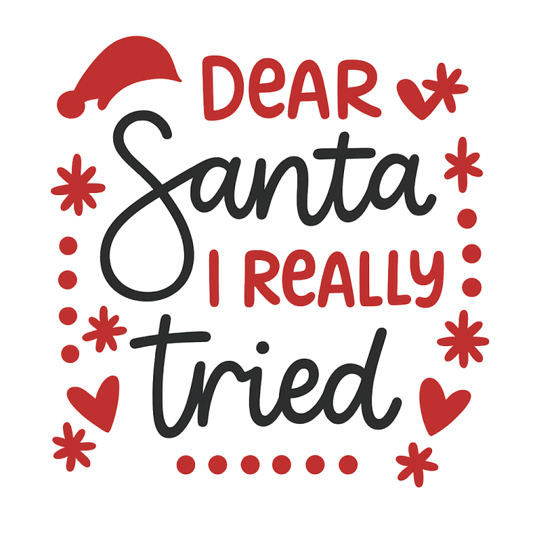 Dear Santa I Really Tried SVG: Christmas Shirt Cricut File (Digital Download)