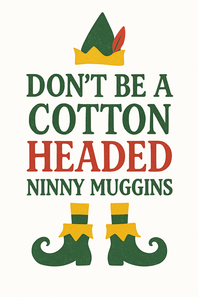 Don't Be A Cotton Headed Ninny Muggins Svg Png Eps Pdf Files, Elf Movie Quotes Svg, Buddy The Elf Svg, Cricut Silhouette