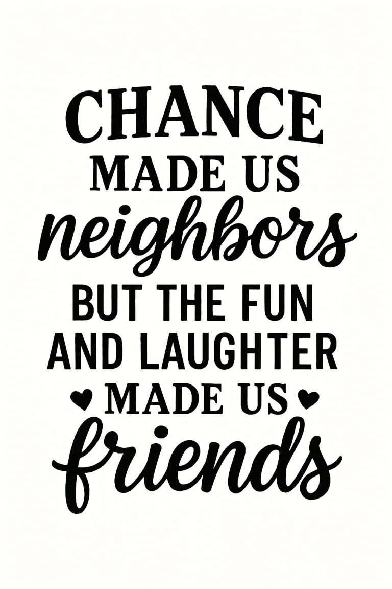 Funny Neighbors Gift SVG: Chance Made Us Friends (Digital Files)