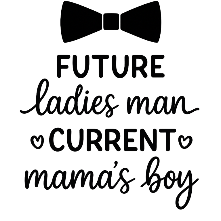 Future Ladies Man Current Mama's Boy svg, Ladies I have Arrived svg, Newborn svg, dxf and png instant download, Baby SVG, Mama's Boy svg