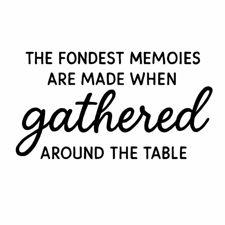 Gather SVG, The Fondest Memories Are Made When Gathered Around The Table svg, Kitchen svg, dxf, png instant download, Kitchen Sign SVG