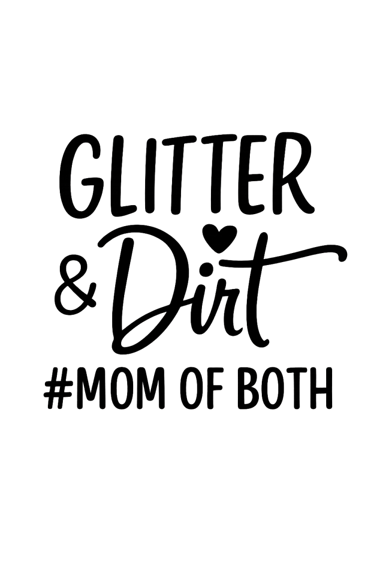 Glitter And Dirt Mom Of Both svg, Momlife svg file, Mom svg, dxf and png instant download, mama svg, funny mom quote svg, Mom of both svg
