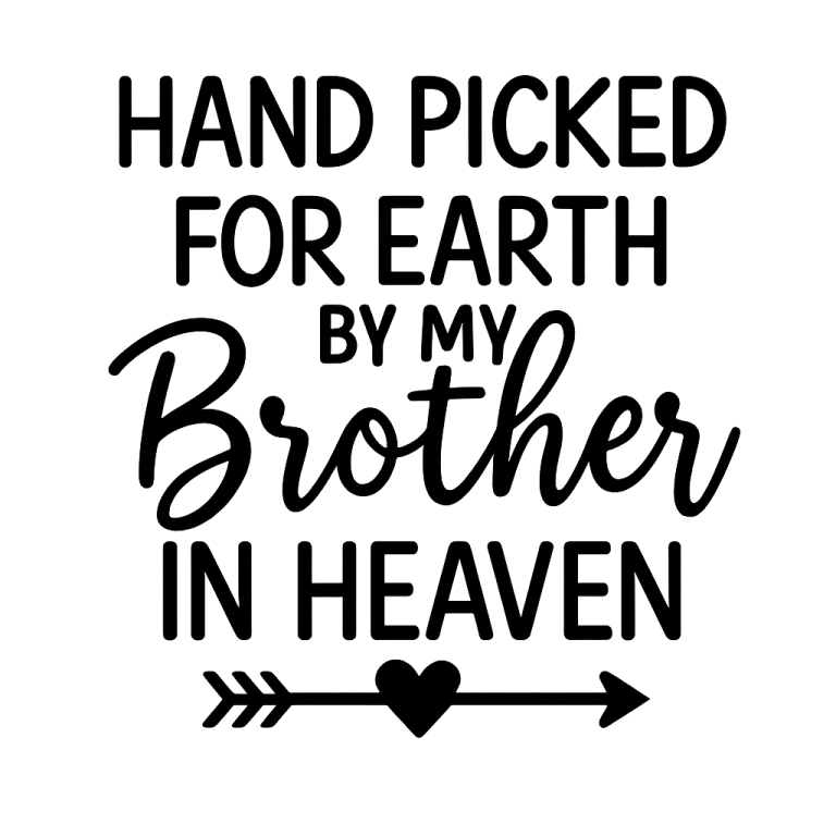 Hand Picked For Earth By My Brother In Heaven SVG, Newborn svg, dxf, png instant download, Baby Quote SVG for Cricut Silhouette, Brother svg