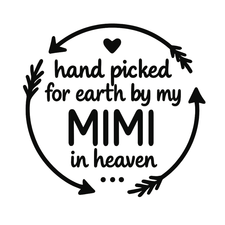 Hand Picked For Earth By My Mimi In Heaven SVG, Mimi Memorial svg, Newborn svg, dxf, png instant download, Angel Mimi svg, Remembering Mimi