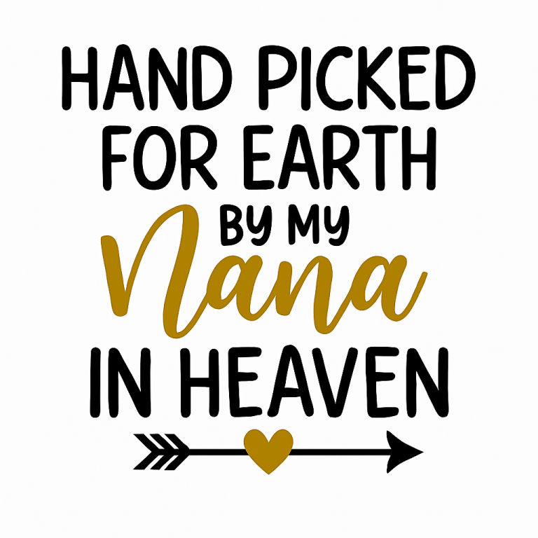 Hand Picked For Earth By My Nana In Heaven SVG, Newborn svg, dxf, png instant download, Baby SVG for Cricut Silhouette, Angel Nana svg, Nana