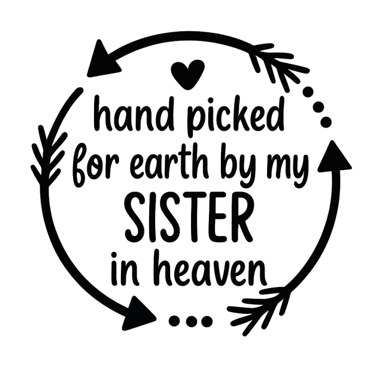 Hand Picked For Earth By My Sister In Heaven SVG, Newborn svg, dxf, png instant download, Baby SVG for Cricut Silhouette, Angel Sister svg