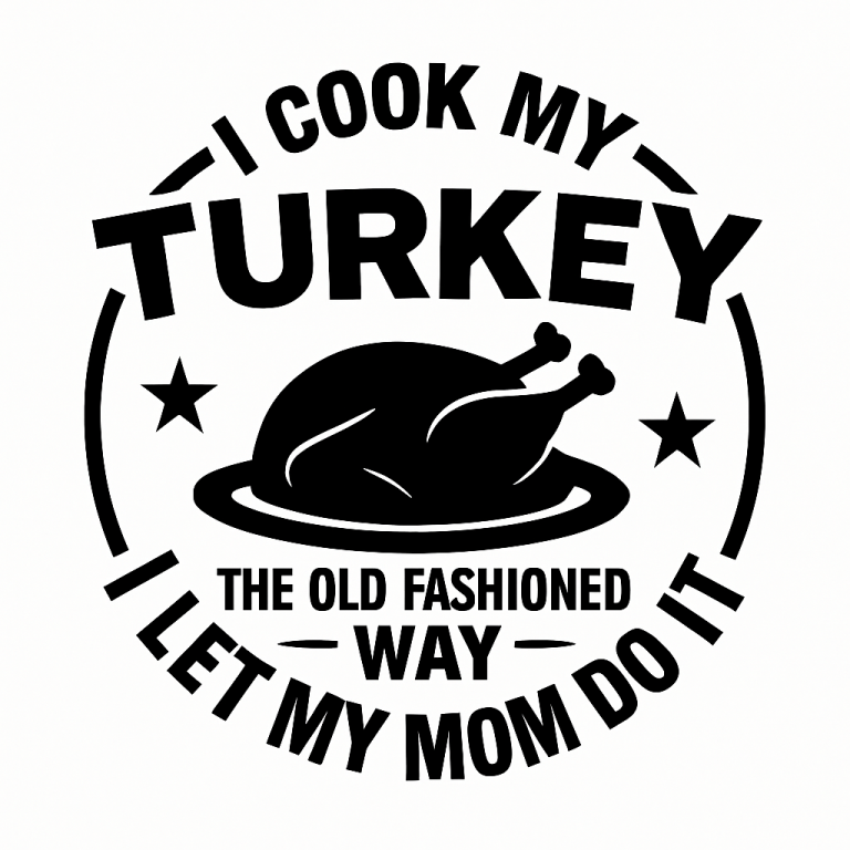I Cook My Turkey The Old Fashioned Way I Let My Mom Svg, Png, Svg, sublimation, Funny Turkey Day Png, Trendy Thanksgiving Svg, Silhouette.