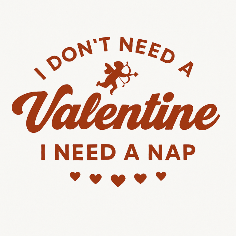 I Don't Need A Valentine SVG, Funny Valentine Svg, Hello Valentine Svg, Love Svg, Heart Svg, Be Mine Svg, Cupid Svg, PNG Cricut Sublimation