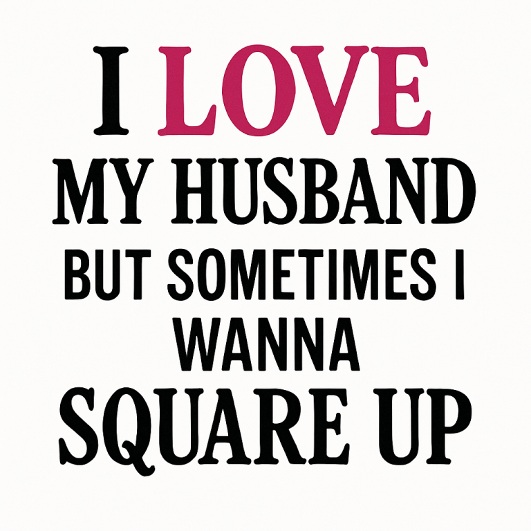 I Love My Husband Svg, Png, Eps, Pdf Files, I Love My Husband But, Square Up Svg, Square Up Png, Wife Husband Svg, Wife Husband Gifts