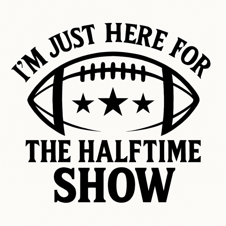 I'm Just Here For The Halftime Show Svg, Png, Eps, Pdf Files, Halftime Shirt Svg, Halftime Svg, Funny Football Svg, Super Bowl Svg