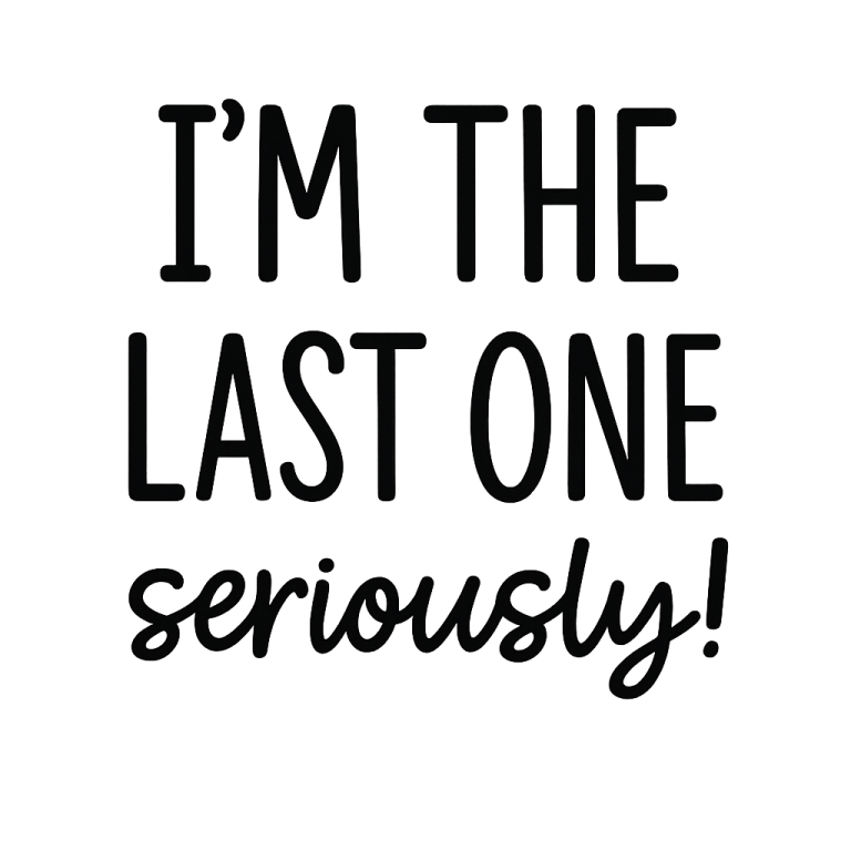 I'm The Last One Seriously SVG, Pregnancy Announcement svg, Baby svg, dxf, png instant download, Baby Coming Soon svg, Baby Announcement svg