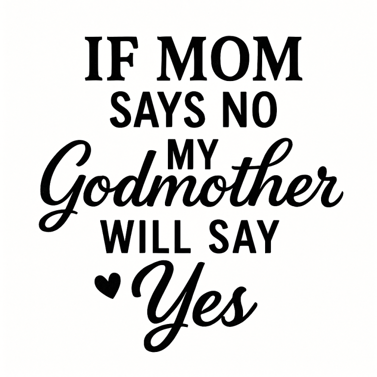 If Mom Says No My Godmother Will Say Yes Svg Png Eps Pdf Files, If Mom Says No Svg, Godmother Shirt Svg, Godmother Svg, Godmother Quote Svg