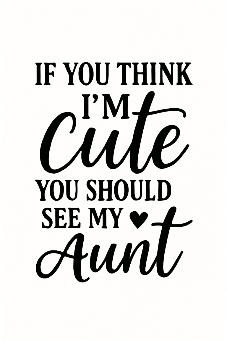 If You Think I'm Cute You Should See My Aunt Svg Png Eps Pdf Files, Auntie Svg, Baby Aunt Svg, Aunt Svg Files, Aunt Life Svg