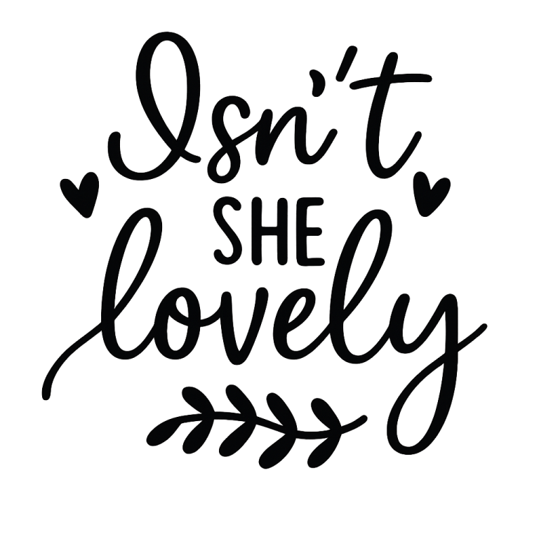 Isn't she lovely SVG, Baby svg, dxf, png instant download, baby girl SVG for Cricut and Silhouette, nursery svg, new born svg, Nursery svg