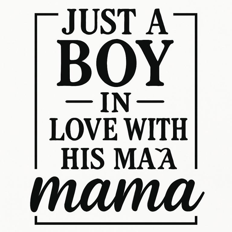 Just A Boy In Love With His Mama Svg Png Pdf Eps Ai Cut Files, Baby Quotes Svg, Cricut Silhouette