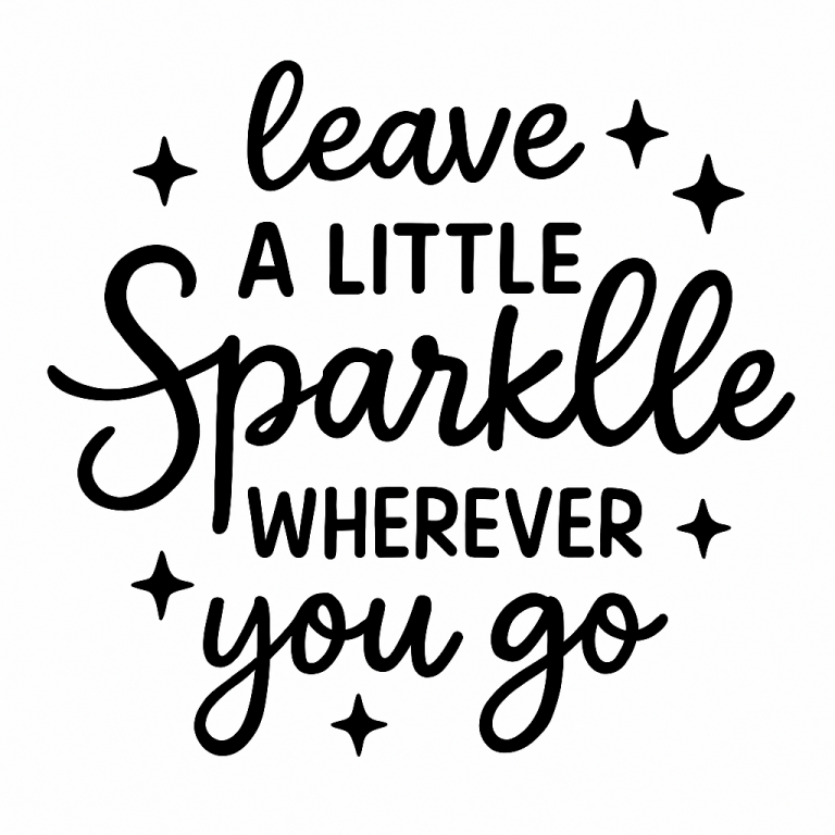 Leave A Little Sparkle Wherever You Go svg, Brand Sparkling new svg, Sparkle svg, dxf and png instant download, Quotes SVG, Girls svg