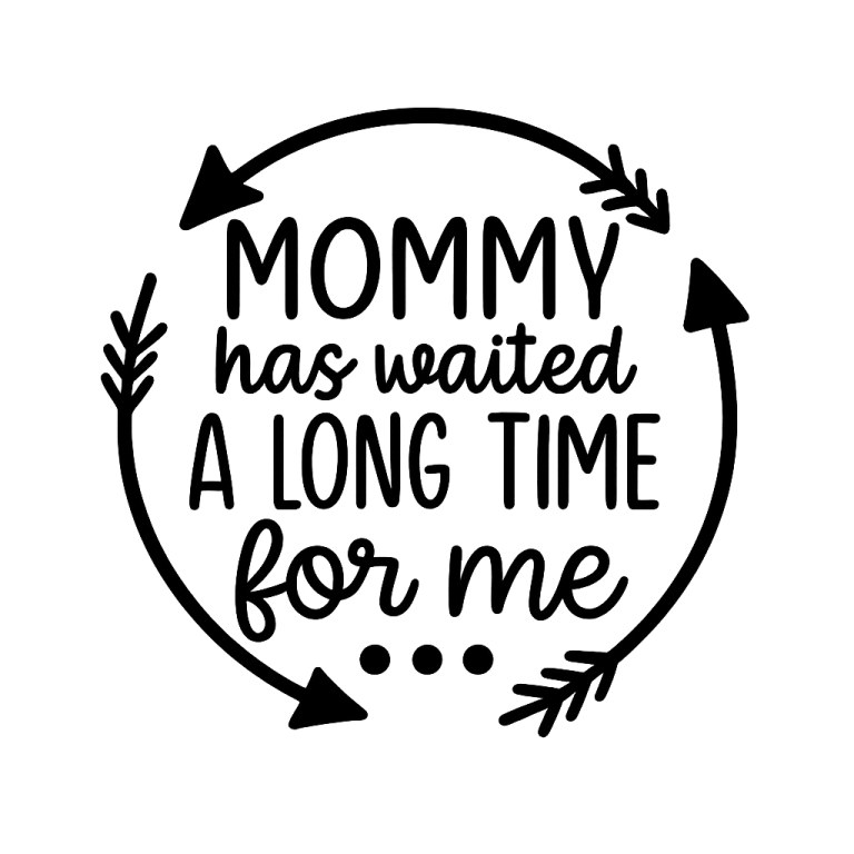 Mommy Has Waited A Long Time For Me SVG, Mommy svg, dxf, png instant download, Baby SVG, Onesie svg, Baby Sayings svg, Mama's Blessing svg