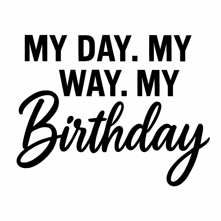My Day My Way My Birthday Svg, Png, Eps, Pdf Files, My Day My Way Svg, Birthday Shirt Svg, Mom Birthday Gift, Birthday Girl Svg