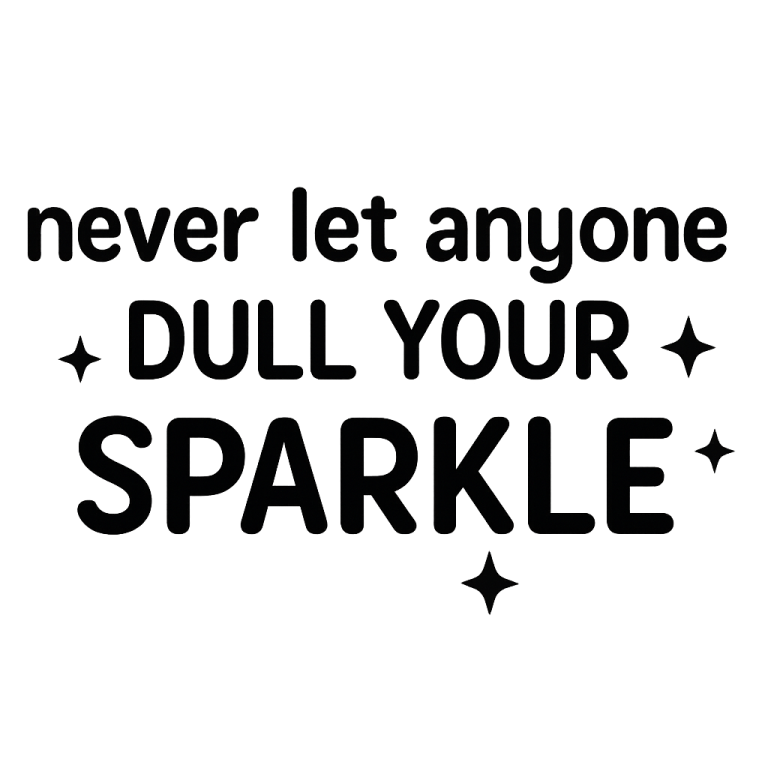 Never Let Anyone Dull Your Sparkle svg, Sparkle svg, dxf and png instant download, Quotes svg, Sayings svg, Leave A Sparkle Wherever You Go
