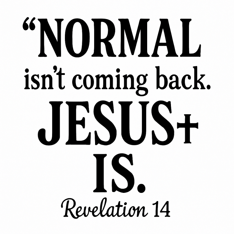 Normal Isn't Coming Back But Jesus Is Svg, Png, Eps, Pdf Files, Jesus Quotes Svg, Christian Shirt Svg, Christian Quotes Svg