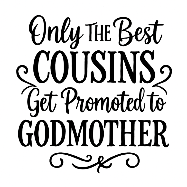Only The Best Cousins Get Promoted To Godmother Svg, Png, Eps, Pdf Files, Godmother Svg, Christening Svg, Cricut Silhouette