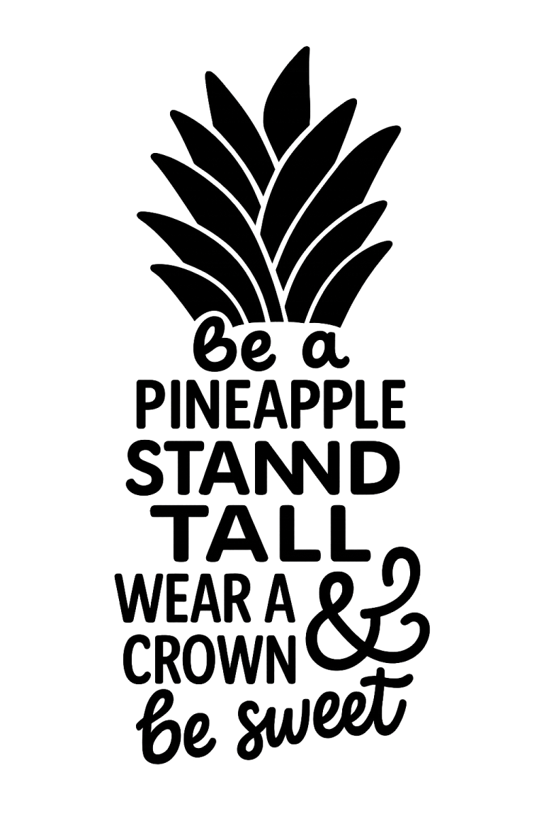 Pineapple Quote SVG: Stand Tall, Wear a Crown (Digital Files)
