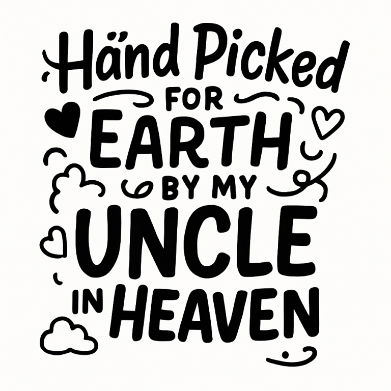 Uncle In Heaven Baby SVG, Hand Picked For Earth (Digital Download)