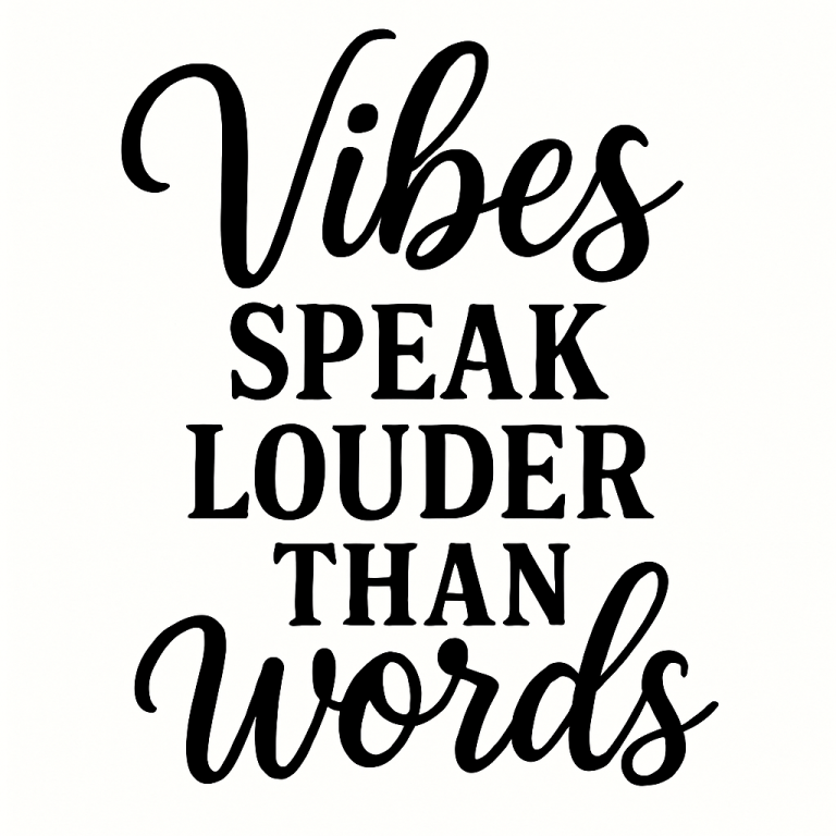 Vibes Speak Louder Than Words Svg, Png, Eps, Pdf Files, Positive Quotes Svg, Positive Vibes Svg, Vibes Svg