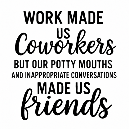 Work Made Us Coworkers Svg, Png, Eps, Pdf Files, Potty Mouth, Coworker Gift Svg, Coworkers Svg, Colleagues Svg, Friendship Gift Svg