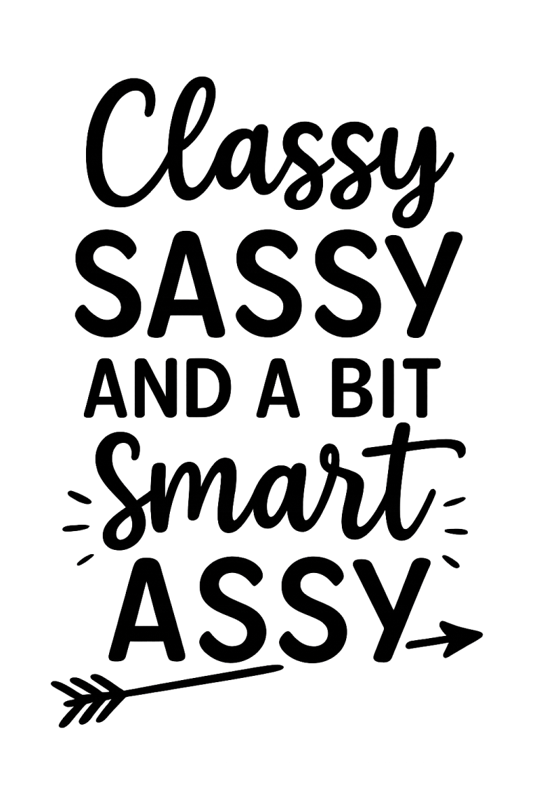 Classy Sassy And A Bit Smart Assy - Instant Digital Download - svg, png, dxf, and eps files included!