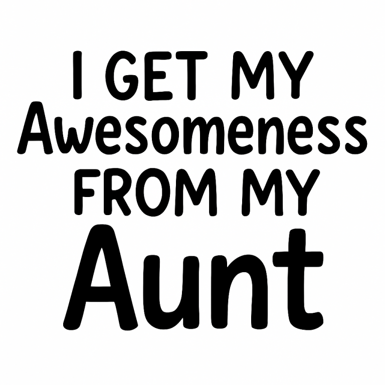 I Get My Awesomeness From My Aunt - Instant Digital Download - svg, png, dxf, and eps files included!