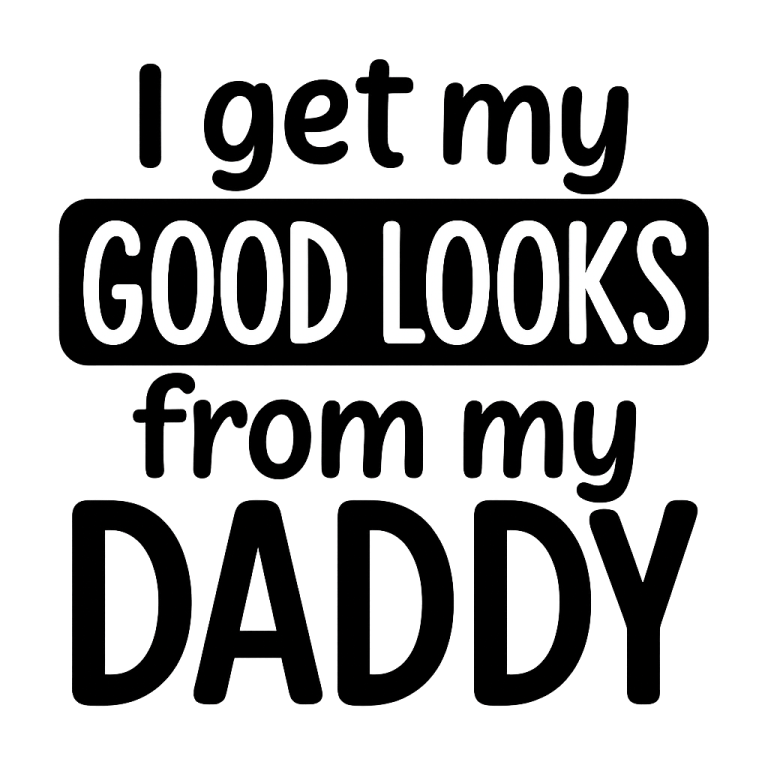 I Get My Good Looks From My Daddy - Instant Digital Download - svg, png, dxf, and eps files included! Baby Bodysuit, Funny, Shower Gift