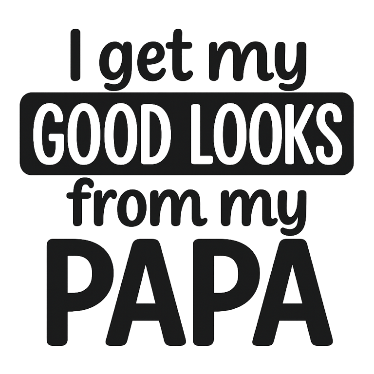I Get My Good Looks From My Papa - Instant Digital Download - svg, png, dxf, and eps files included! Baby Bodysuit, Funny, Shower Gift