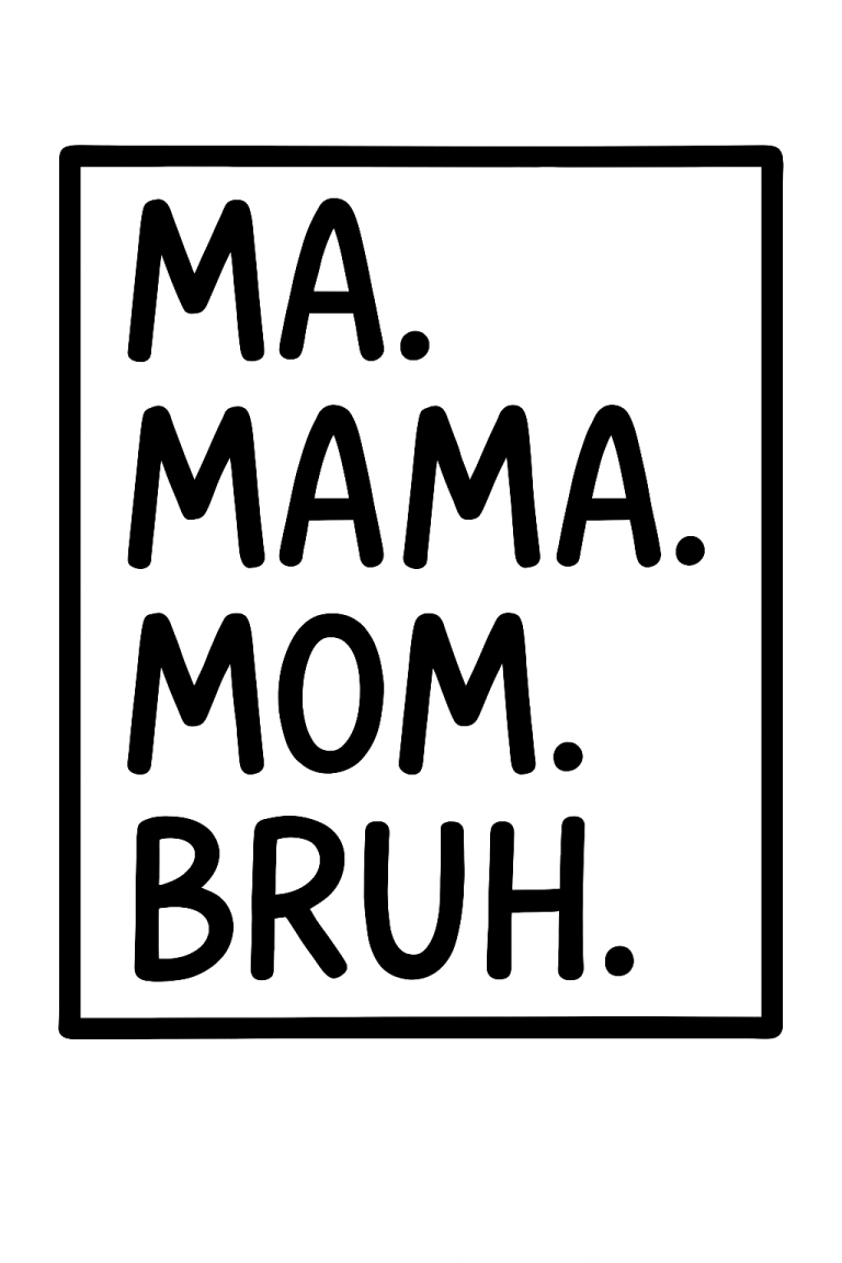 Ma Mama Mom Bruh - Instant Digital Download - svg, png, dxf, and eps files included!