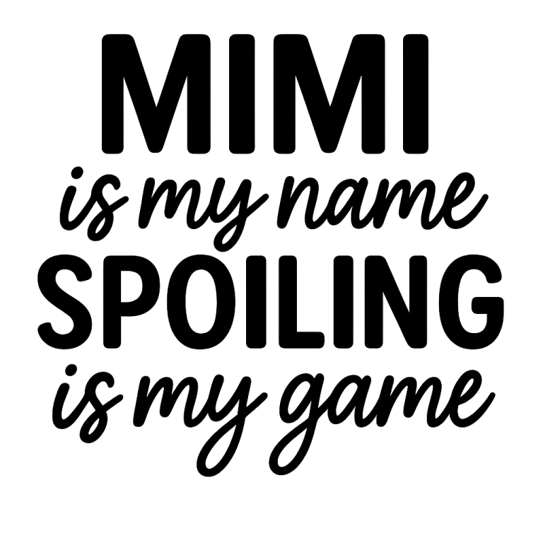 Mimi Is My Name Spoiling Is My Game - Instant Digital Download - svg, png, dxf, and eps files included!