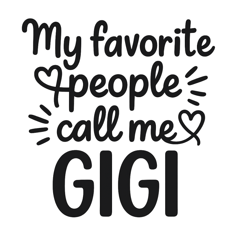 My Favorite People Call Me Gigi - Instant Digital Download - svg, png, dxf, and eps files included! Mother's Day, Gift Idea