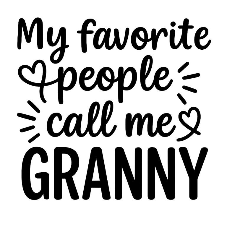 My Favorite People Call Me Granny - Instant Digital Download - svg, png, dxf, and eps files included! Mother's Day, Gift Idea