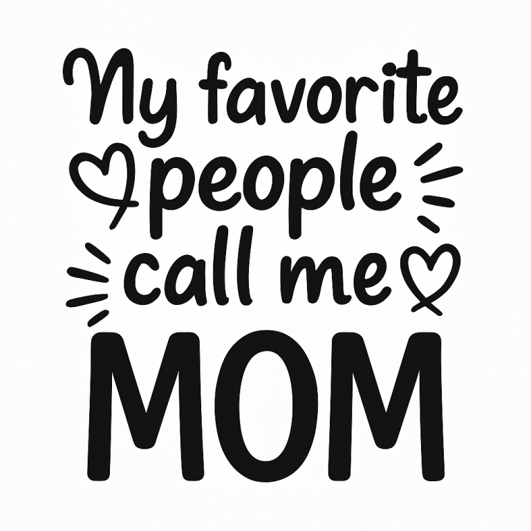 My Favorite People Call Me Mom - Instant Digital Download - svg, png, dxf, and eps files included! Mother's Day, Gift Idea