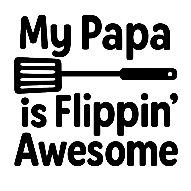 My Papa is Flippin' Awesome - Instant Digital Download - svg, png, dxf, and eps files included! Grilling, Summer, Spatula